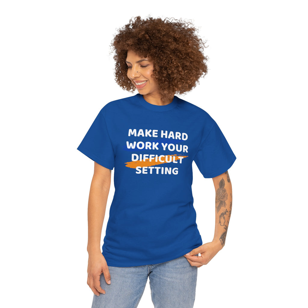Motivational Tee — “Make Hard Work Your Difficult Setting” Graphic Shirt