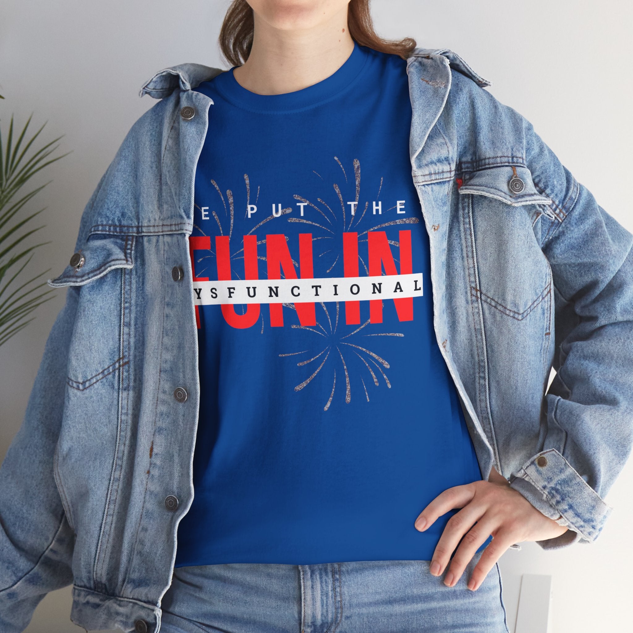 T-Shirt — “We Put the FUN in Dysfunctional” Graphic Tee