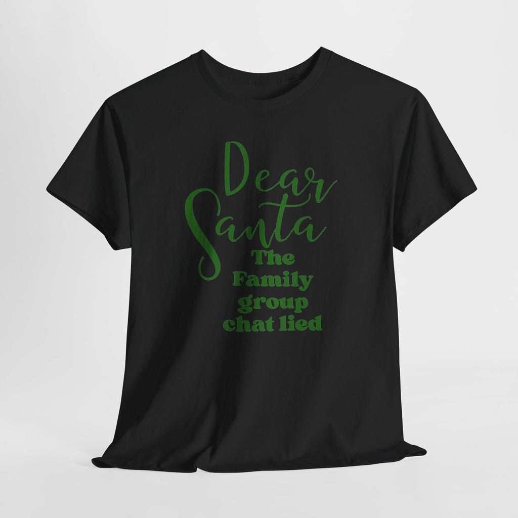 Dear Santa The Family Group Chat Lied Christmas Tee