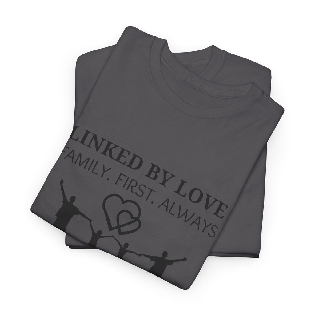 Linked By Love Family T-Shirt — "Family. First. Always." Matching Tee
