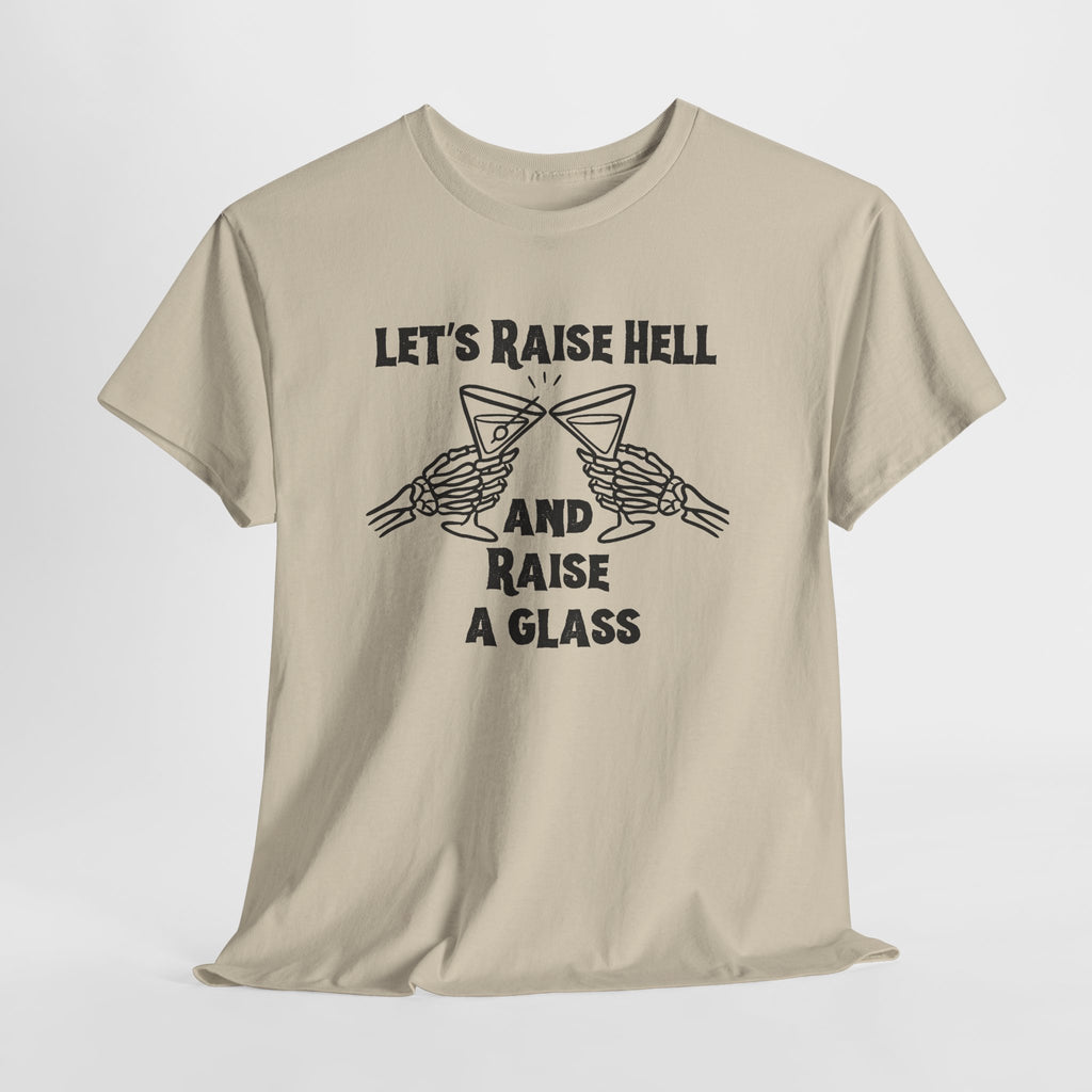 Let's Raise Hell and Raise a Glass T-Shirt