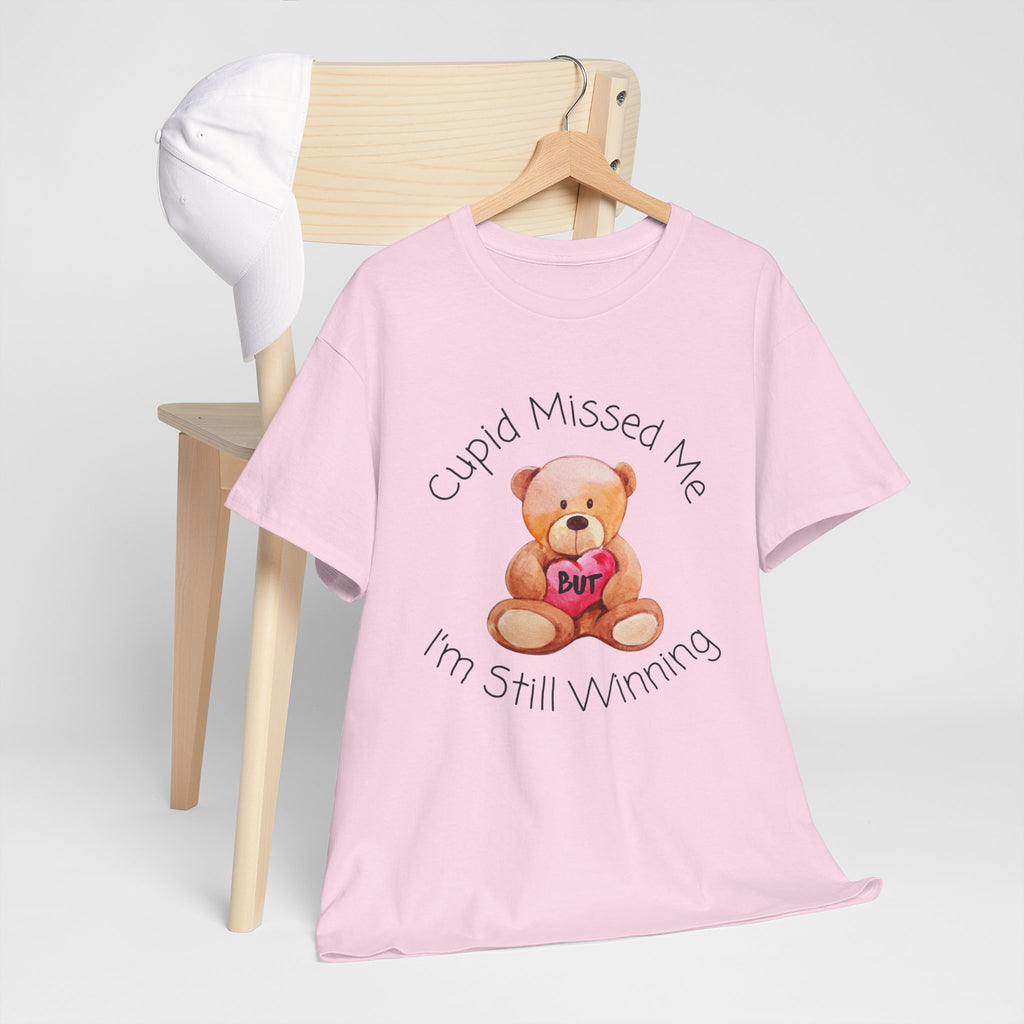Valentine Teddy Tee - "Cupid Missed Me, I'm Still Winning" Cute Graphic T-Shirt