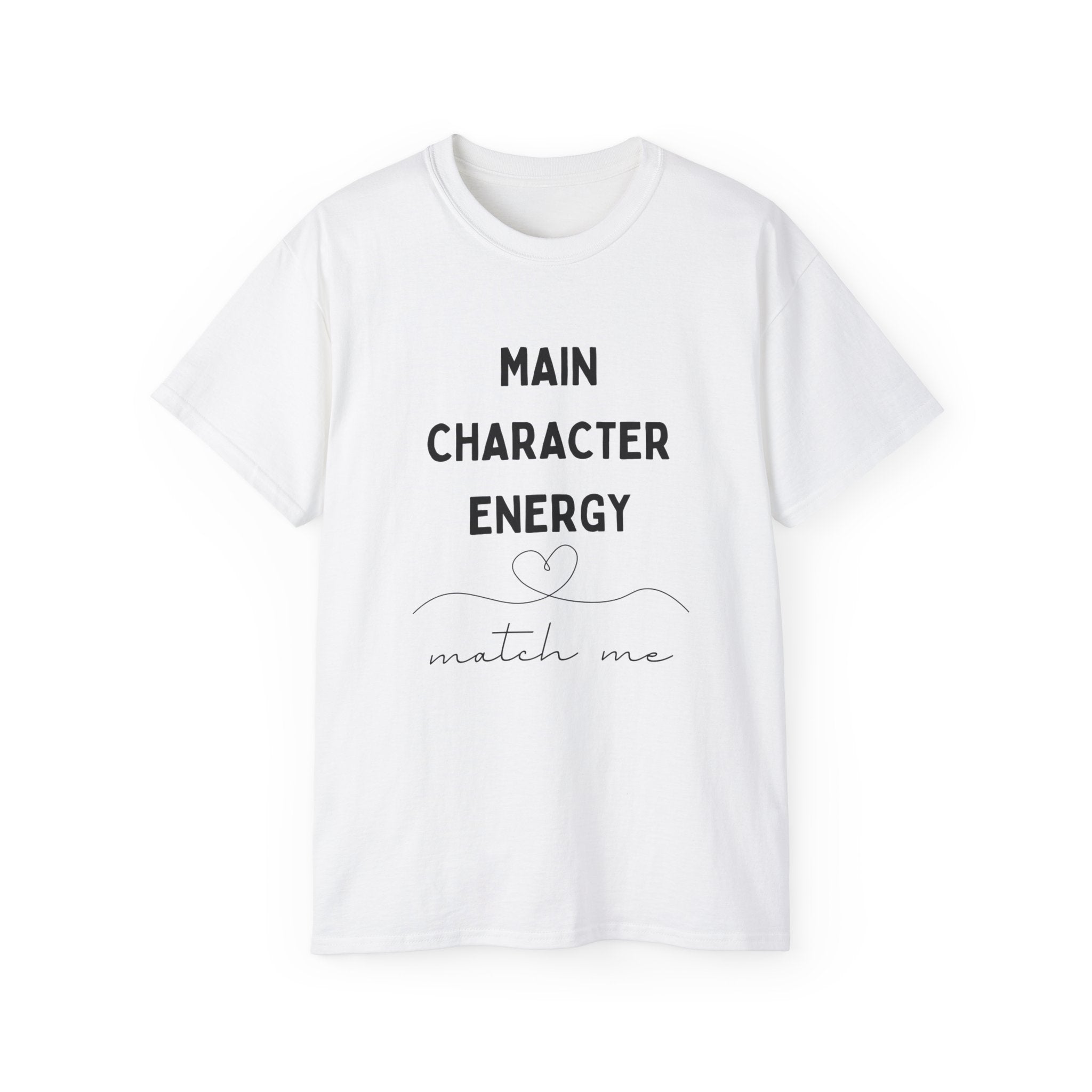 Main Character Energy Tee — "Match Me" Graphic Cotton Shirt