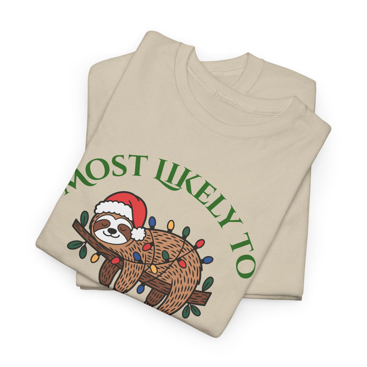 Most Likely to Leave Decorations Up Until February Sloth T-Shirt
