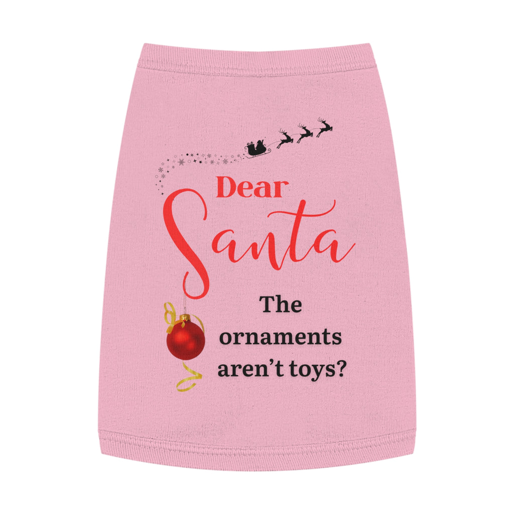 Dear Santa, The Ornaments...Festive Pet Tank Top for Christmas, Dog Holiday Apparel, Cute Pet Clothes, Santa Design, Pet Holiday Outfit, Funny Dog Shirt