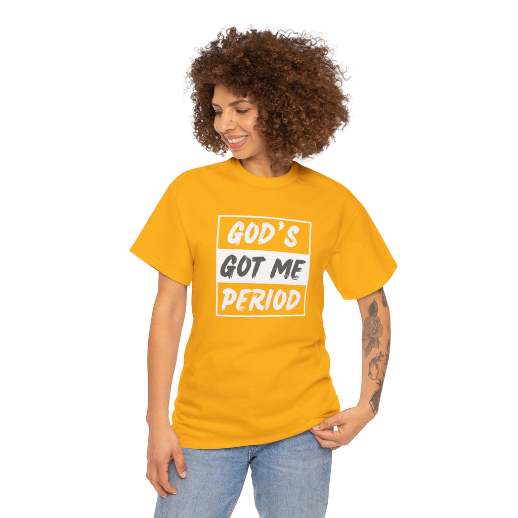 God's Got Me Period T-Shirt — Christian Faith Graphic Tee