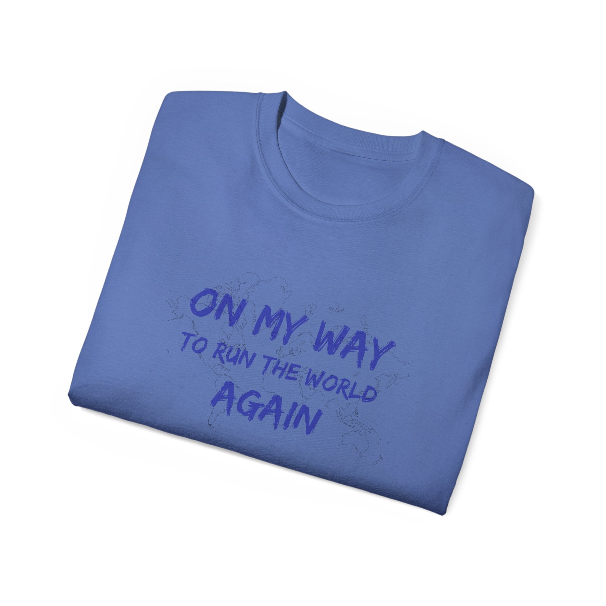 On My Way to Run the World Again T-Shirt — Motivational Graphic Tee