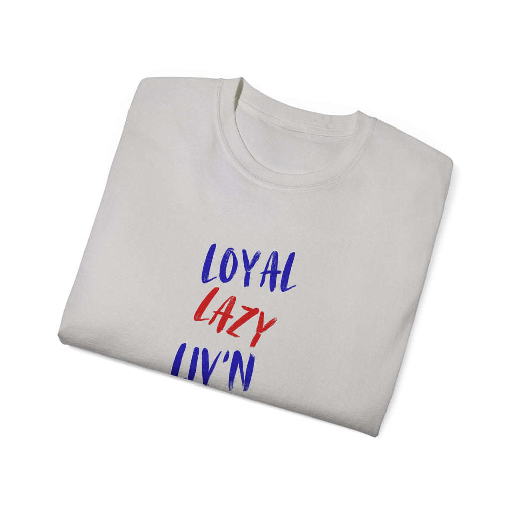 T-Shirt — "Loyal, Lazy, Livin' My Best Life" Colorful Script