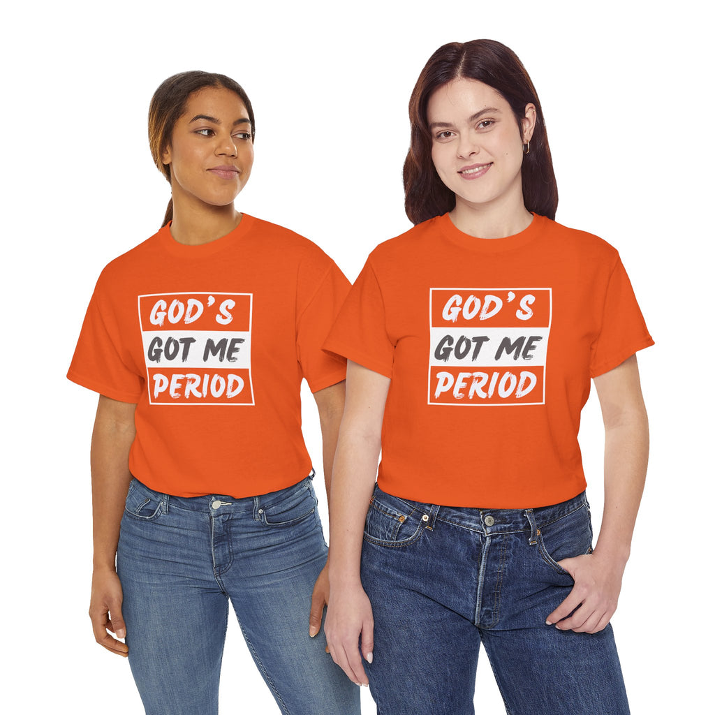 God's Got Me Period T-Shirt — Christian Faith Graphic Tee