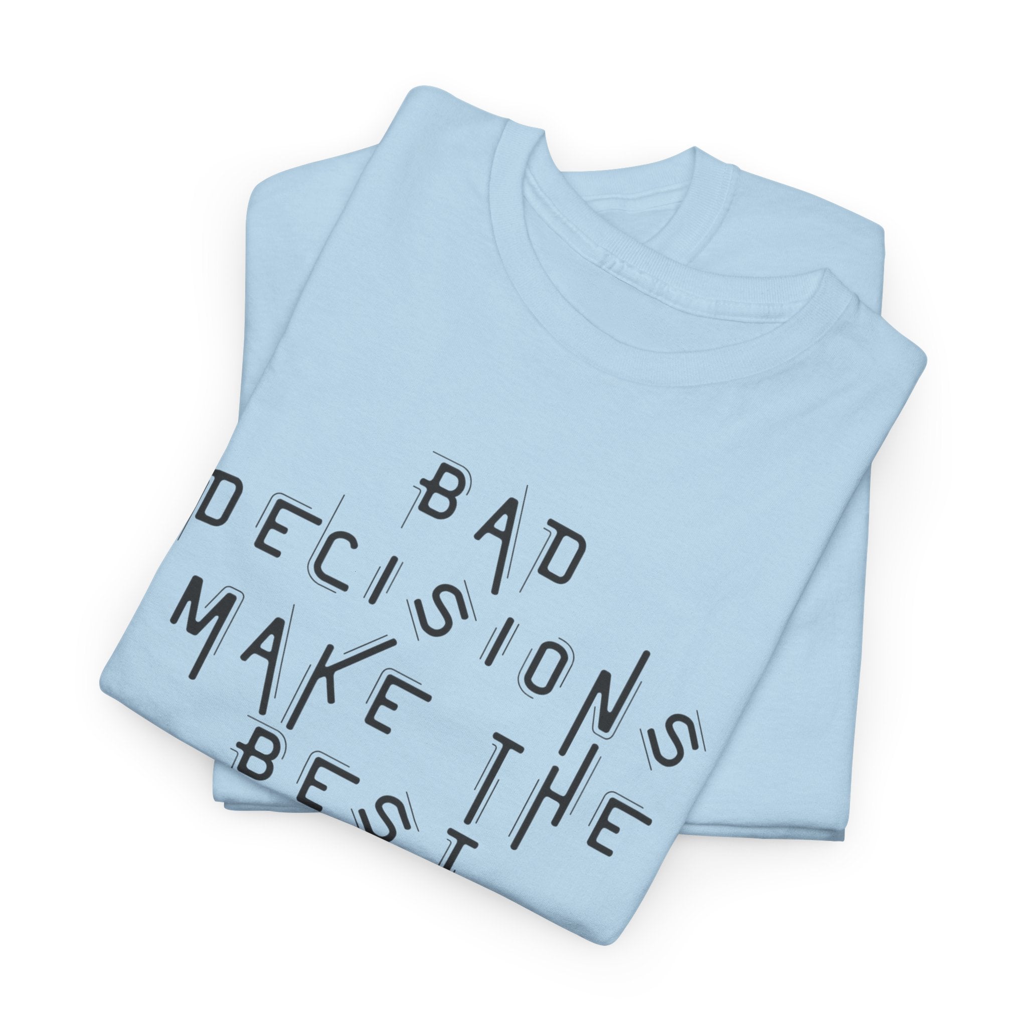 Graphic Tee — “Bad Decisions Make the Best Stories” Casual Cotton T‑Shirt