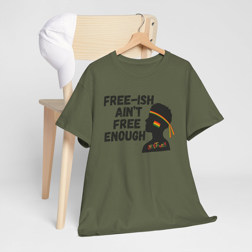 T-Shirt — "Free-ish Ain't Free Enough" Afrocentric Graphic Tee