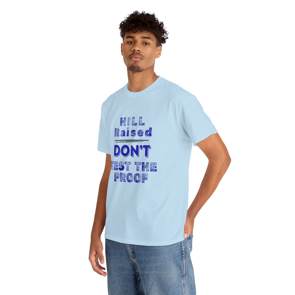 Hill Raised "Don't Test the Proof" T-Shirt