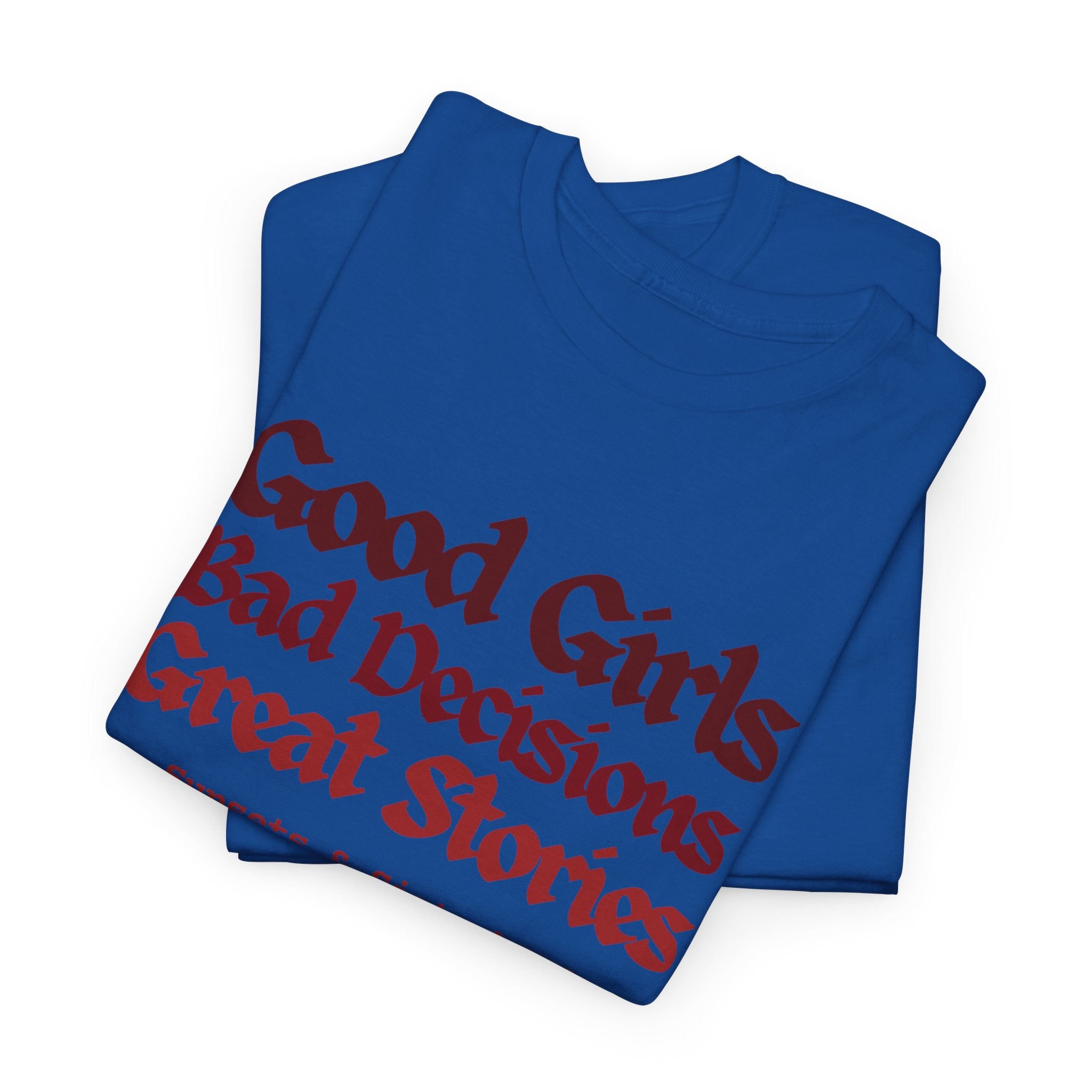 T-Shirt — “Good Girls, Bad Decisions, Great Stories” Vintage Lettering Tee