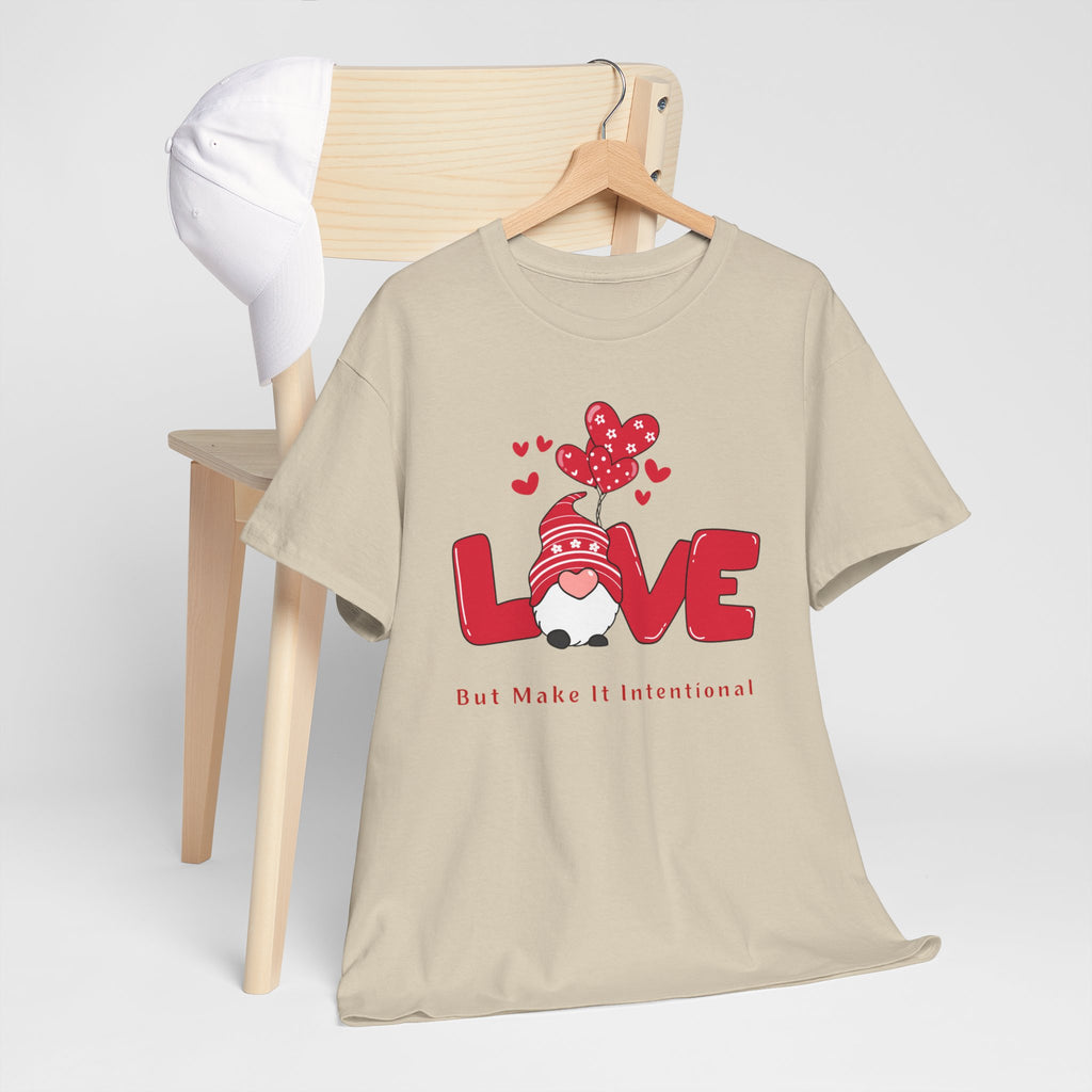 Love Heart T-Shirt — "Love" Graphic with "But Make It Intentional"