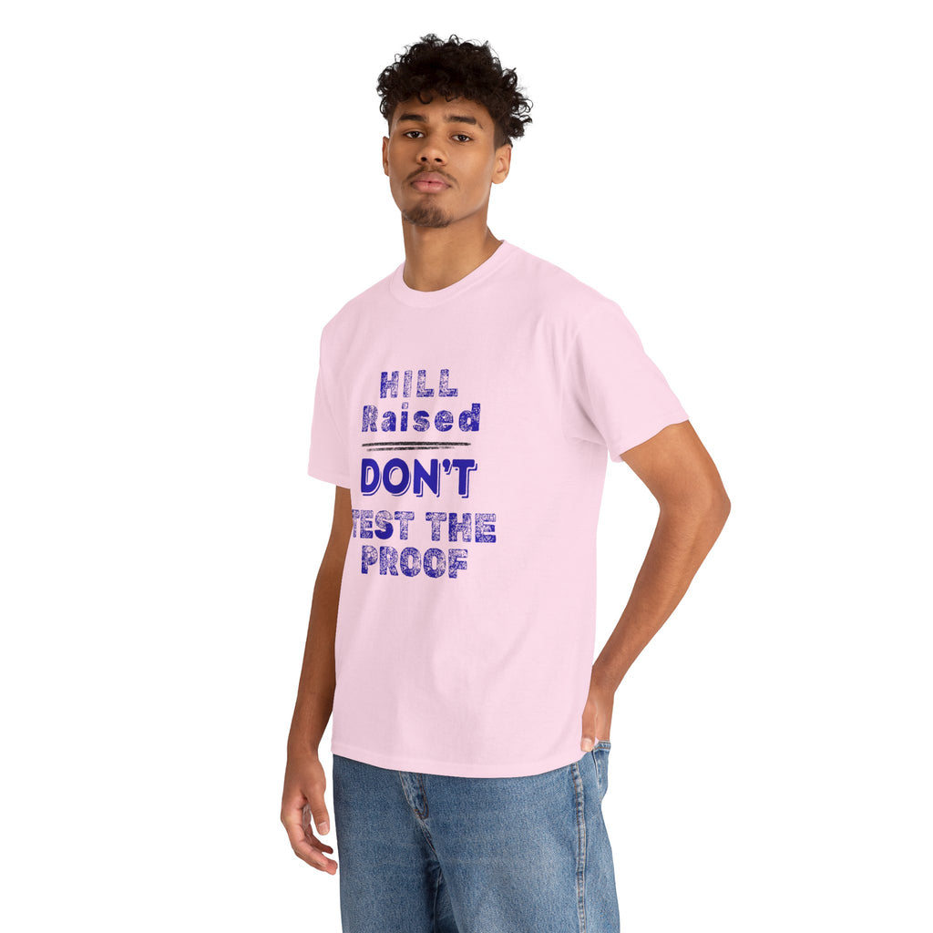 Hill Raised "Don't Test the Proof" T-Shirt