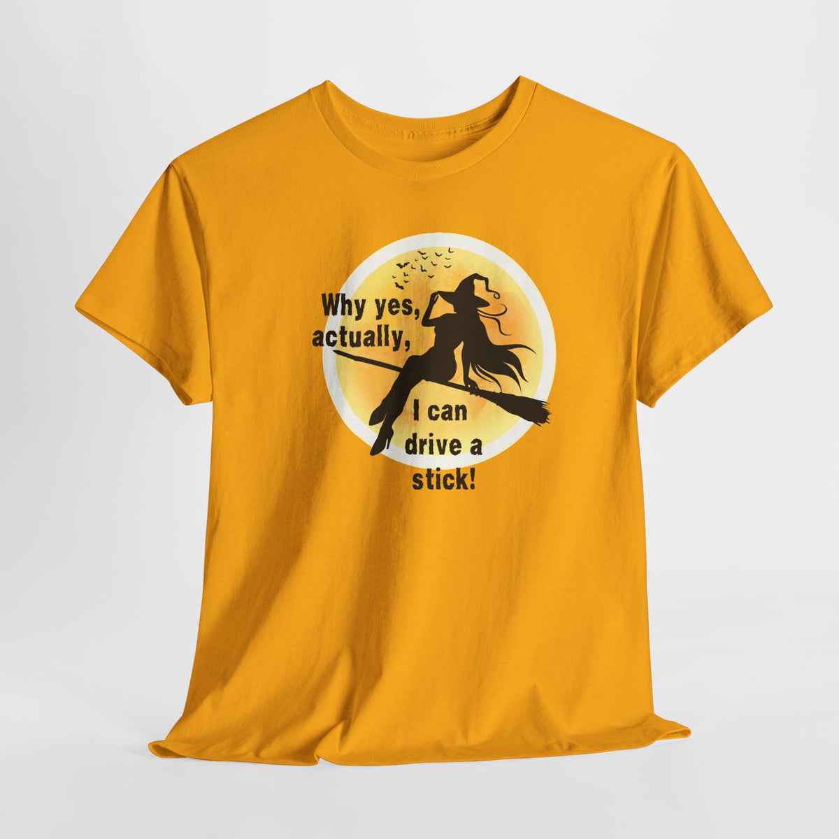 Witch on Broom T-Shirt — "Why yes, actually, I can drive a stick!" Halloween Tee