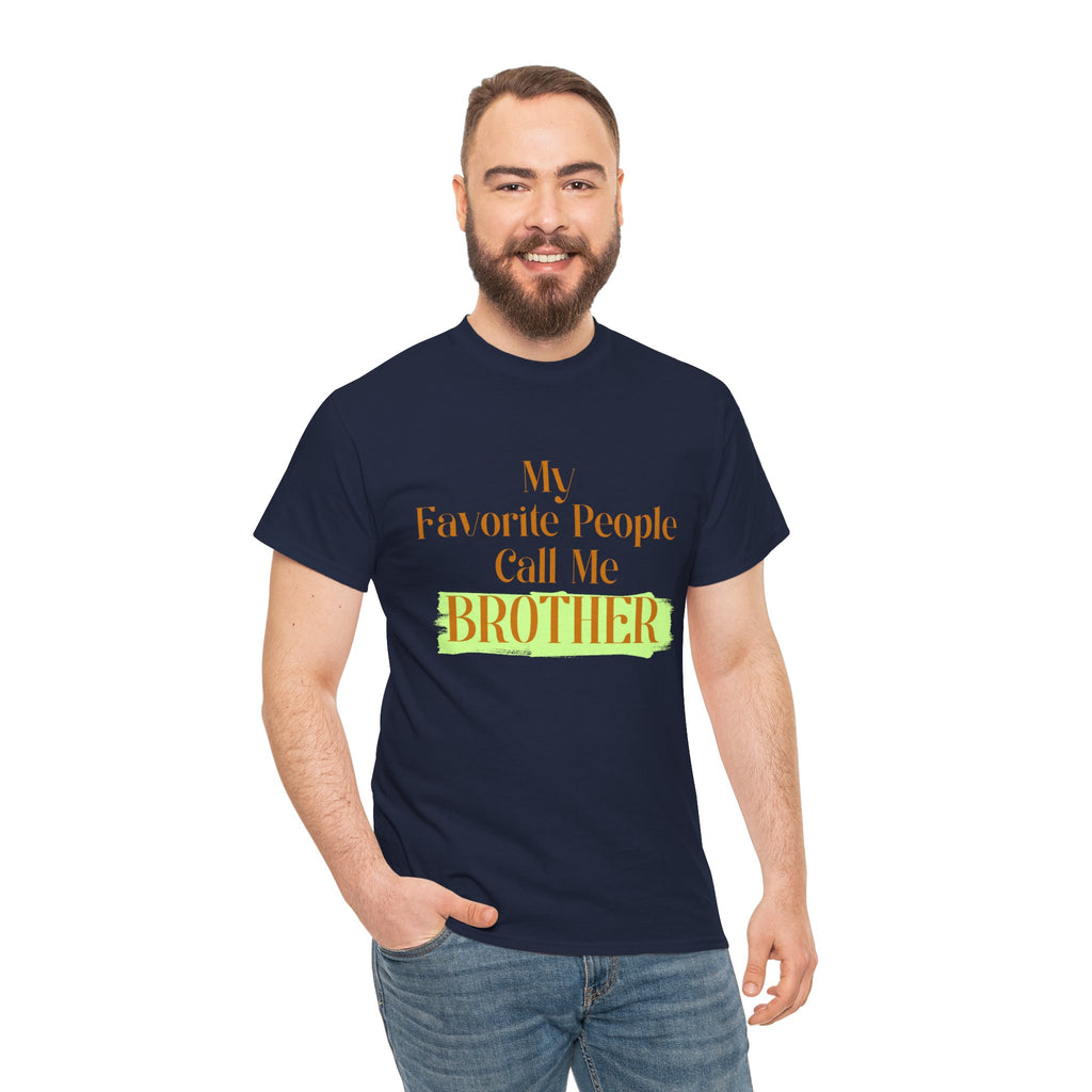 Brother T-Shirt - "My Favorite People Call Me Brother" Graphic Tee, Family Gift