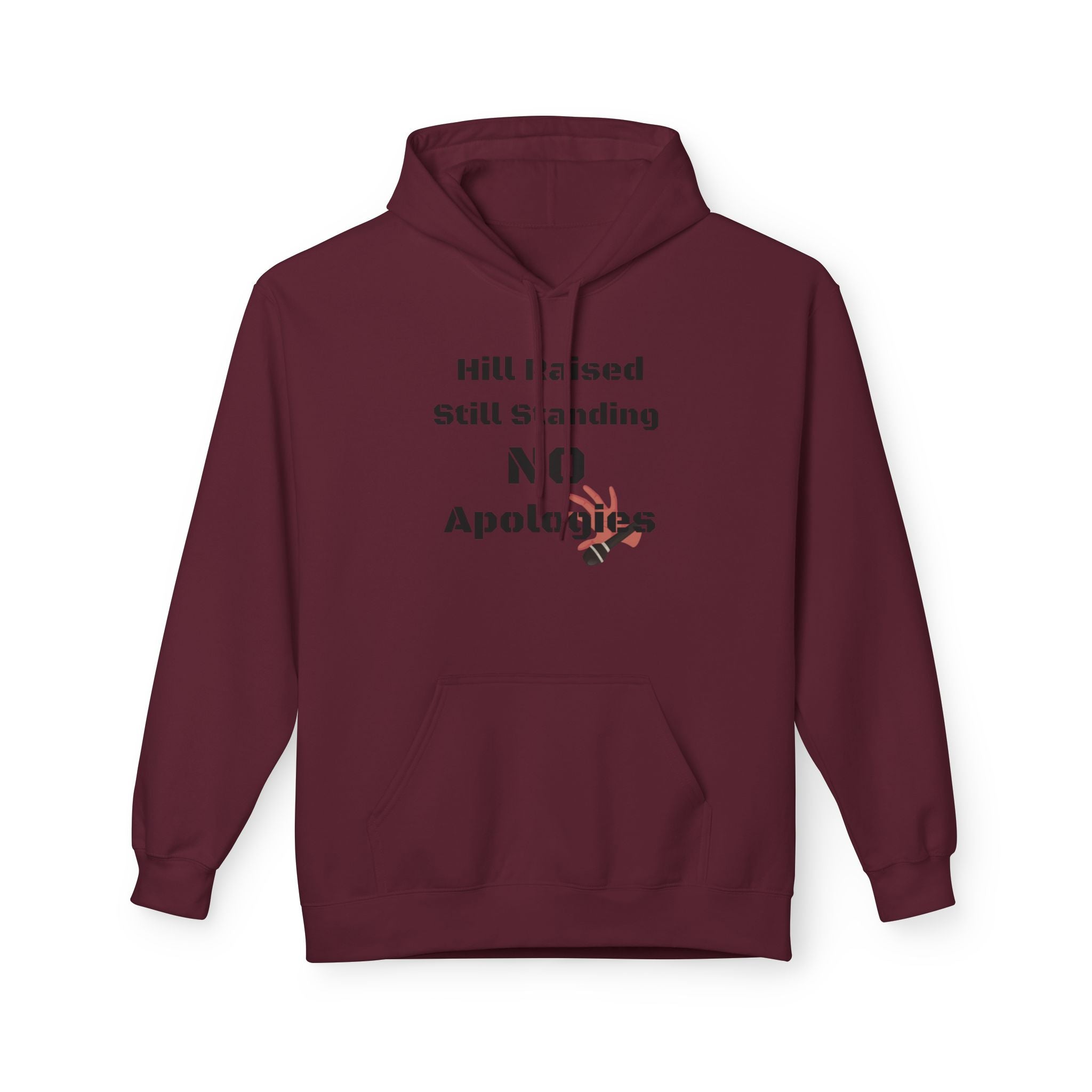Hoodie — Hill Raised Still Standing NO Apologies Inspirational Graphic Hoodie