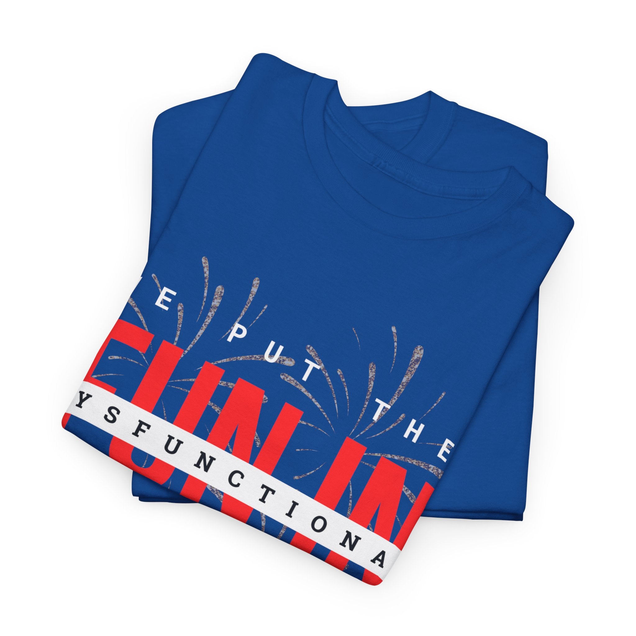 T-Shirt — “We Put the FUN in Dysfunctional” Graphic Tee
