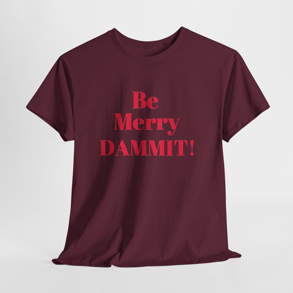 Be Merry DAMMIT! Funny Christmas T-Shirt