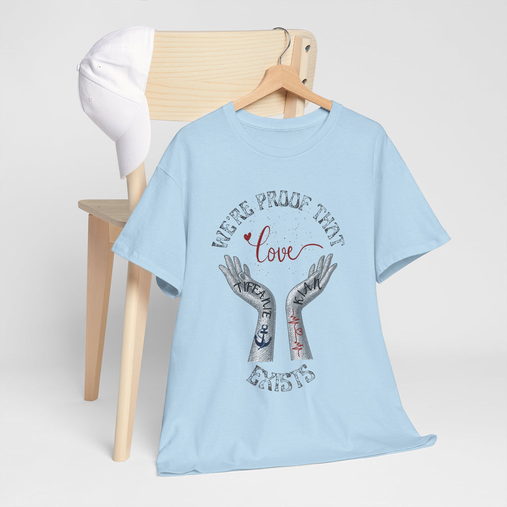 “We’re Proof That Love Exists” Tattooed Hands T-Shirt