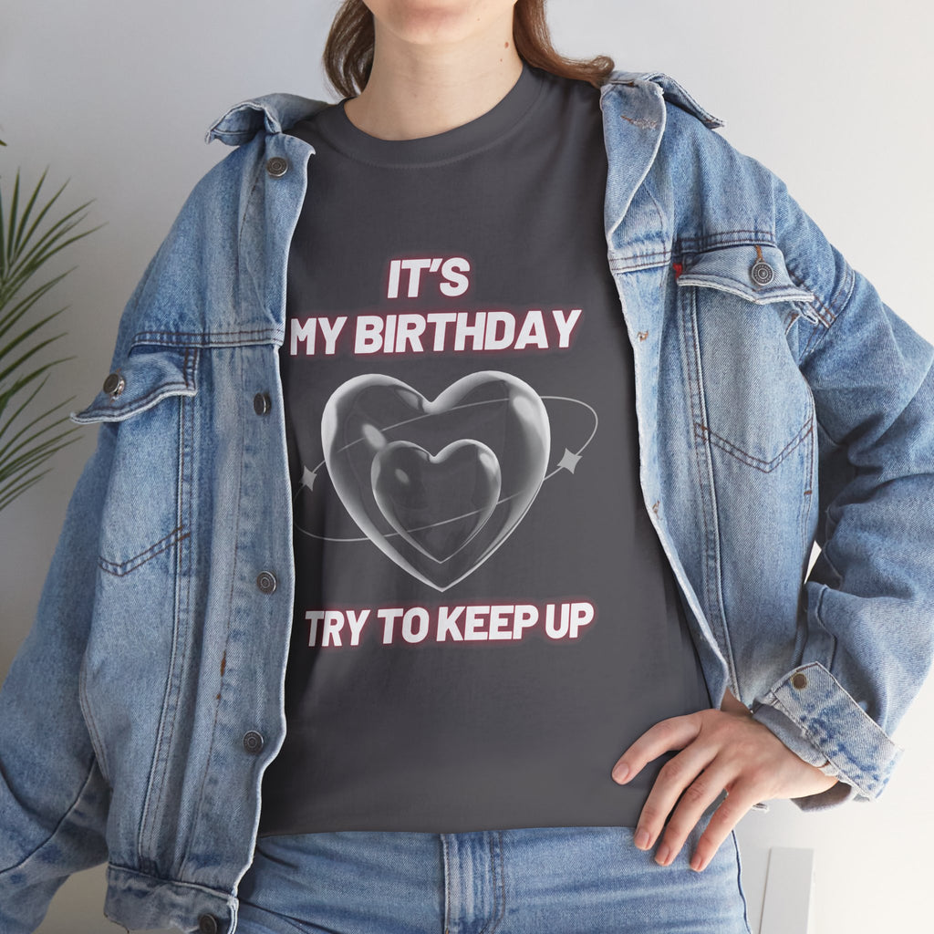 Birthday Tee — "It's My Birthday, Try to Keep Up" Graphic T-Shirt