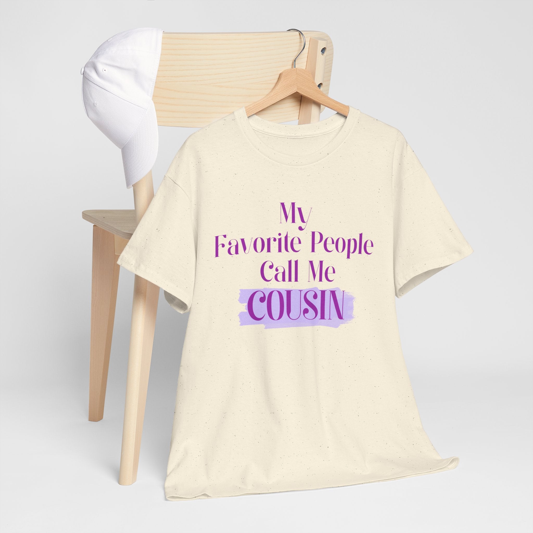 Cousin T-Shirt — "My Favorite People Call Me Cousin" Graphic Tee