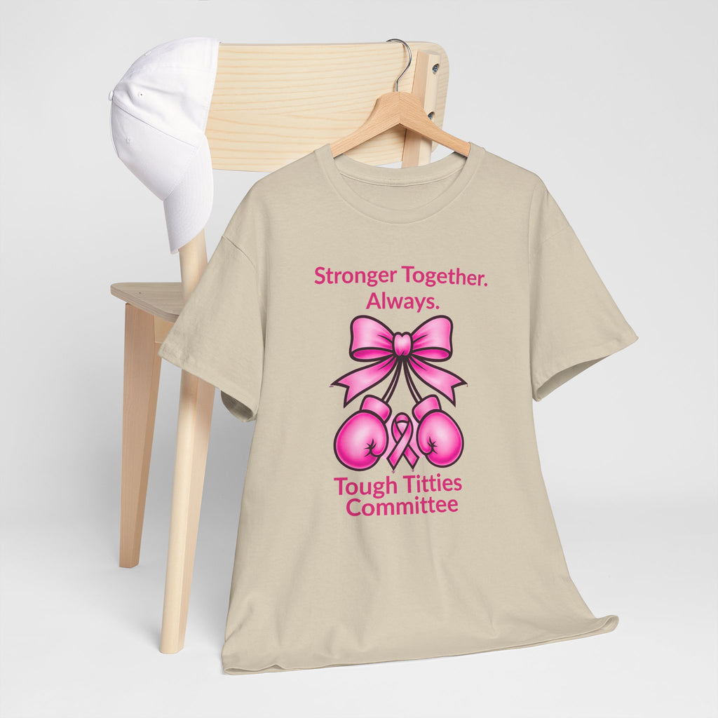 T-Shirt — "Tough Tittie Committee" Breast Cancer Support Tee (Stronger Together)