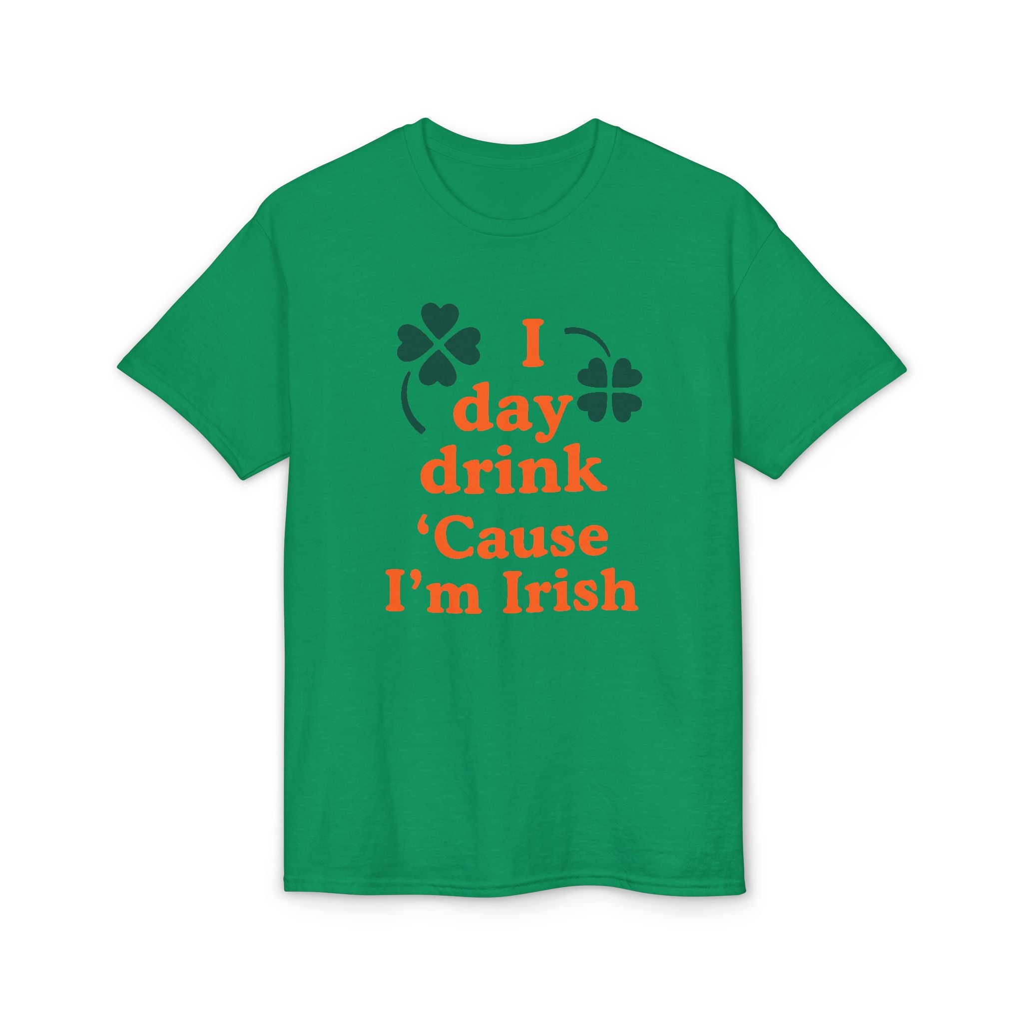 St. Patrick's Day 'I Day Drink 'Cause I'm Irish' T-Shirt