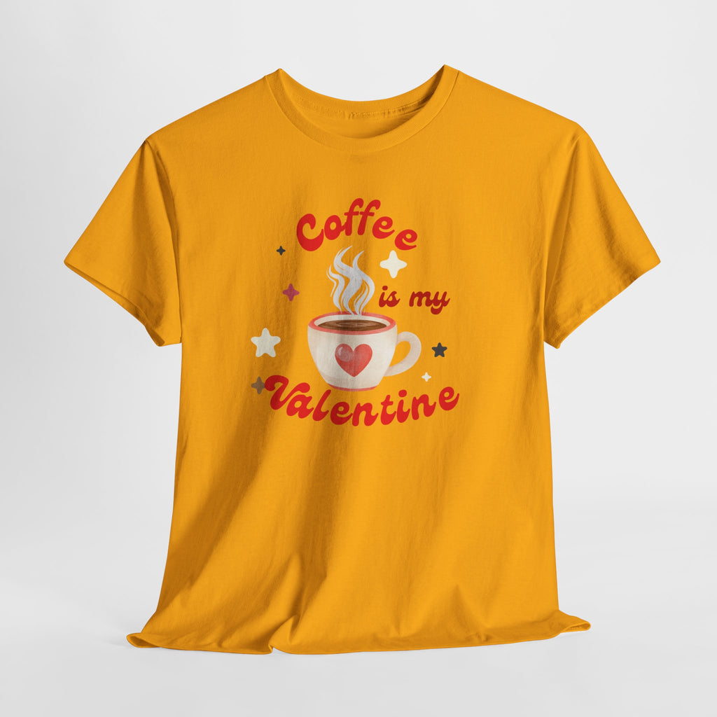 Coffee Is My Valentine Tee — Cute Valentine’s Day Coffee Shirt