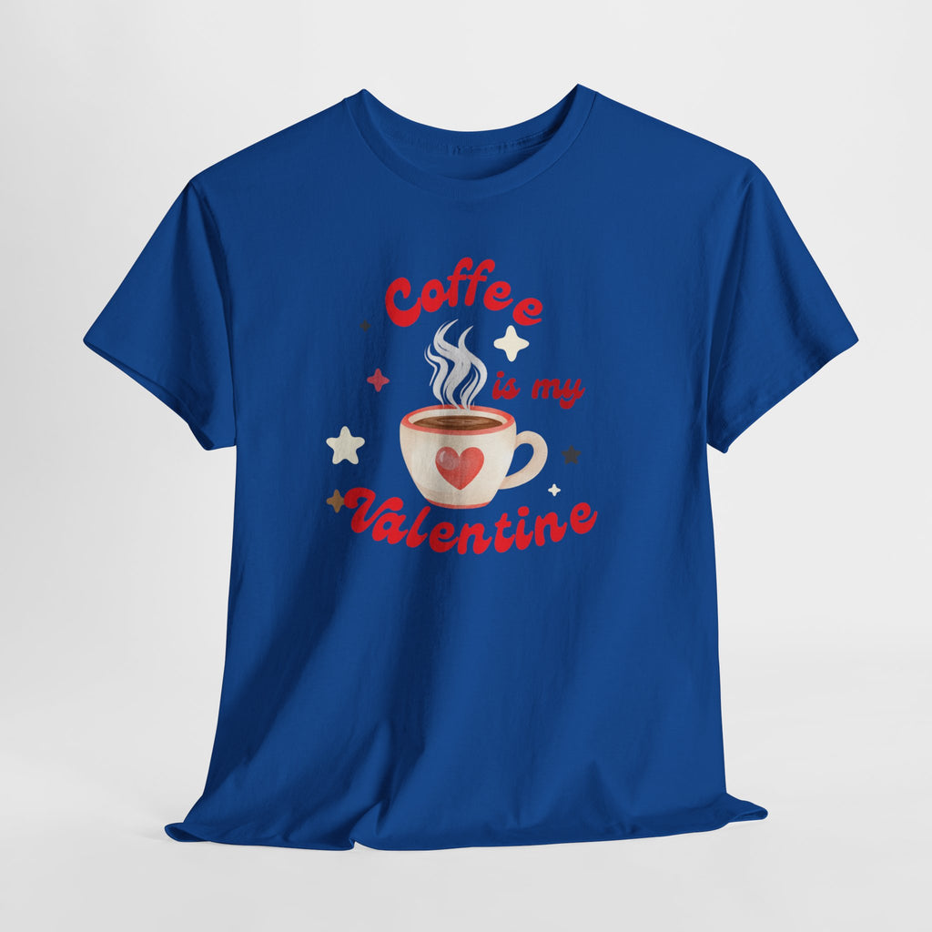 Coffee Is My Valentine Tee — Cute Valentine’s Day Coffee Shirt