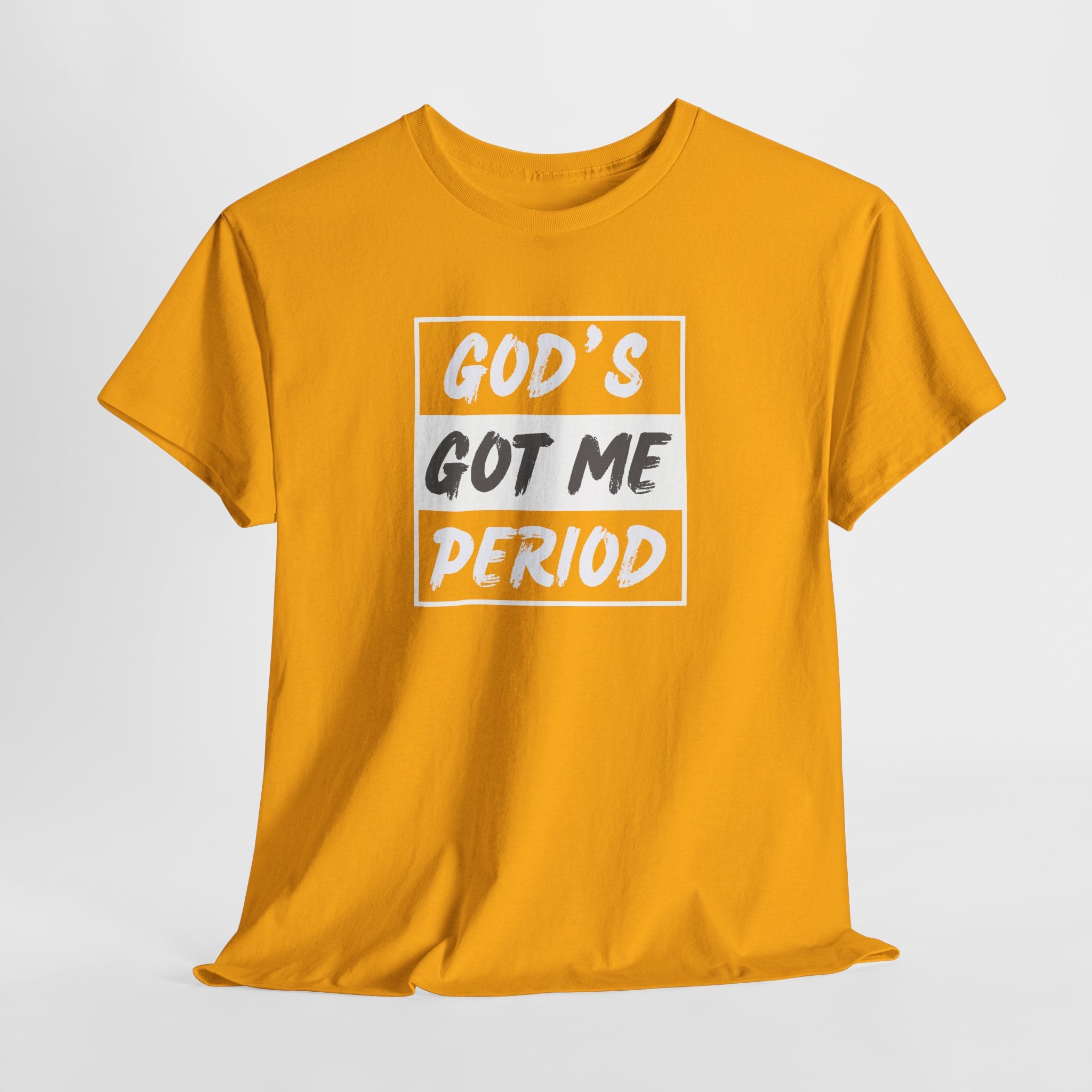 God's Got Me Period T-Shirt — Christian Faith Graphic Tee