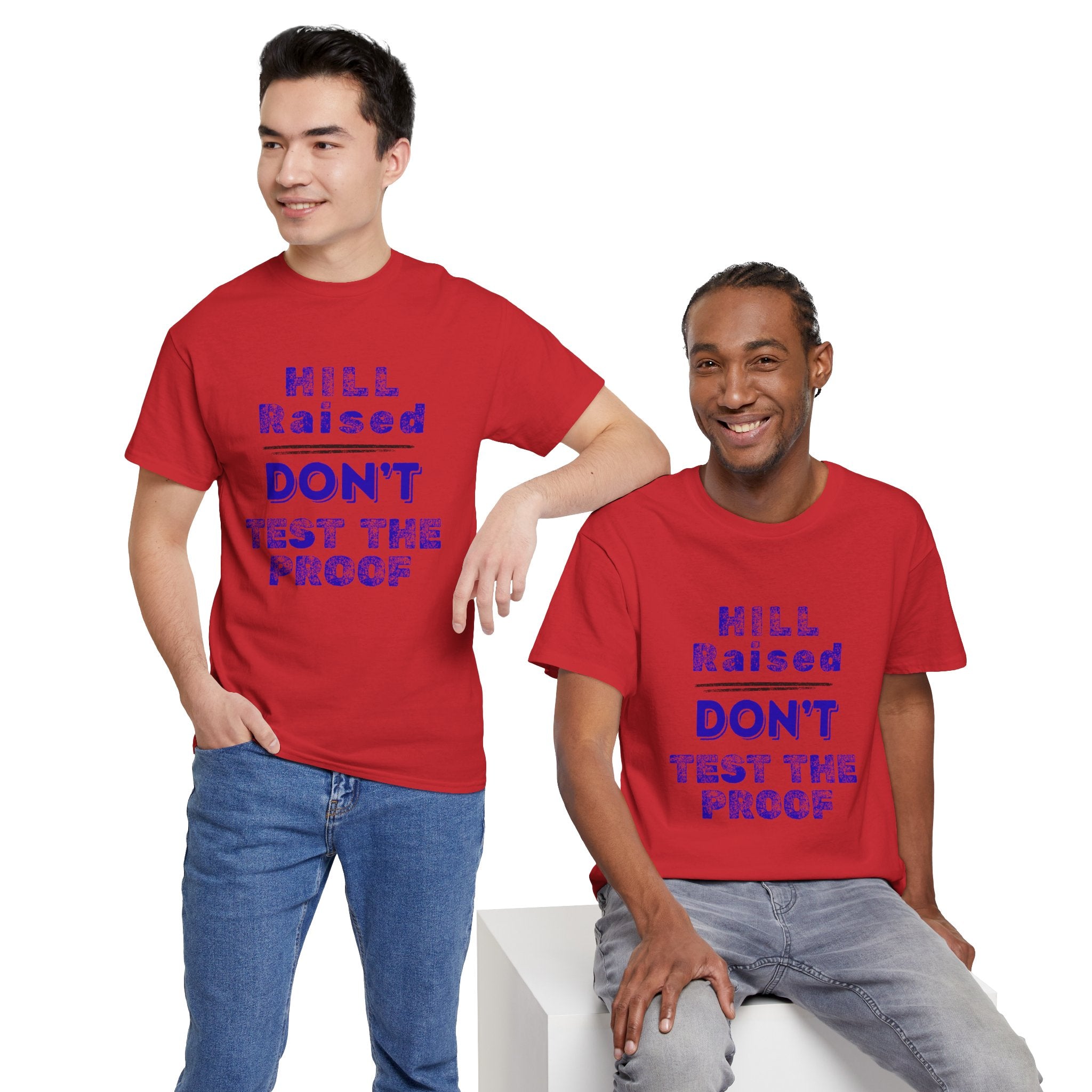 Hill Raised "Don't Test the Proof" T-Shirt