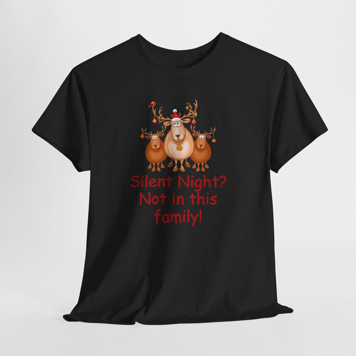 Silent Night, Not in This Family Christmas Reindeer T-Shirt