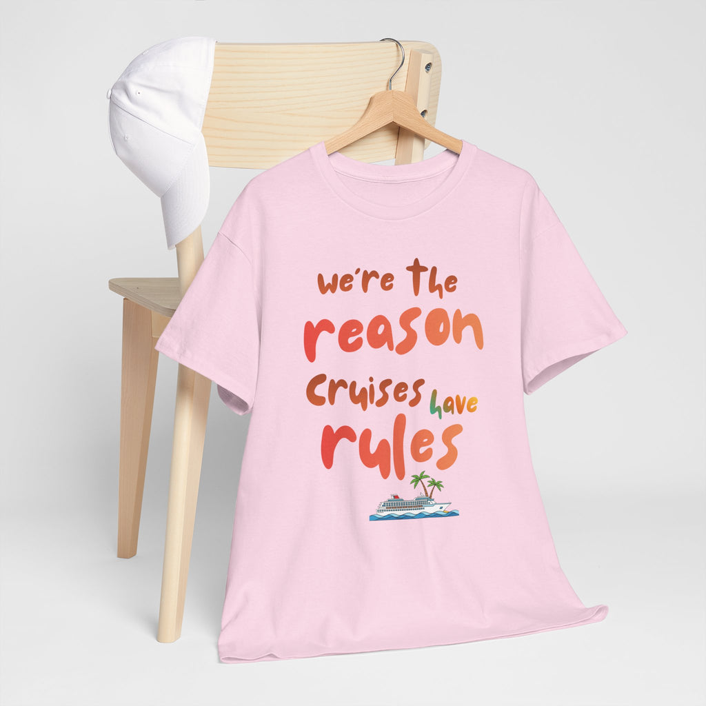 T-Shirt — "We're the Reason Cruises Have Rules" Tropical Vacation Tee