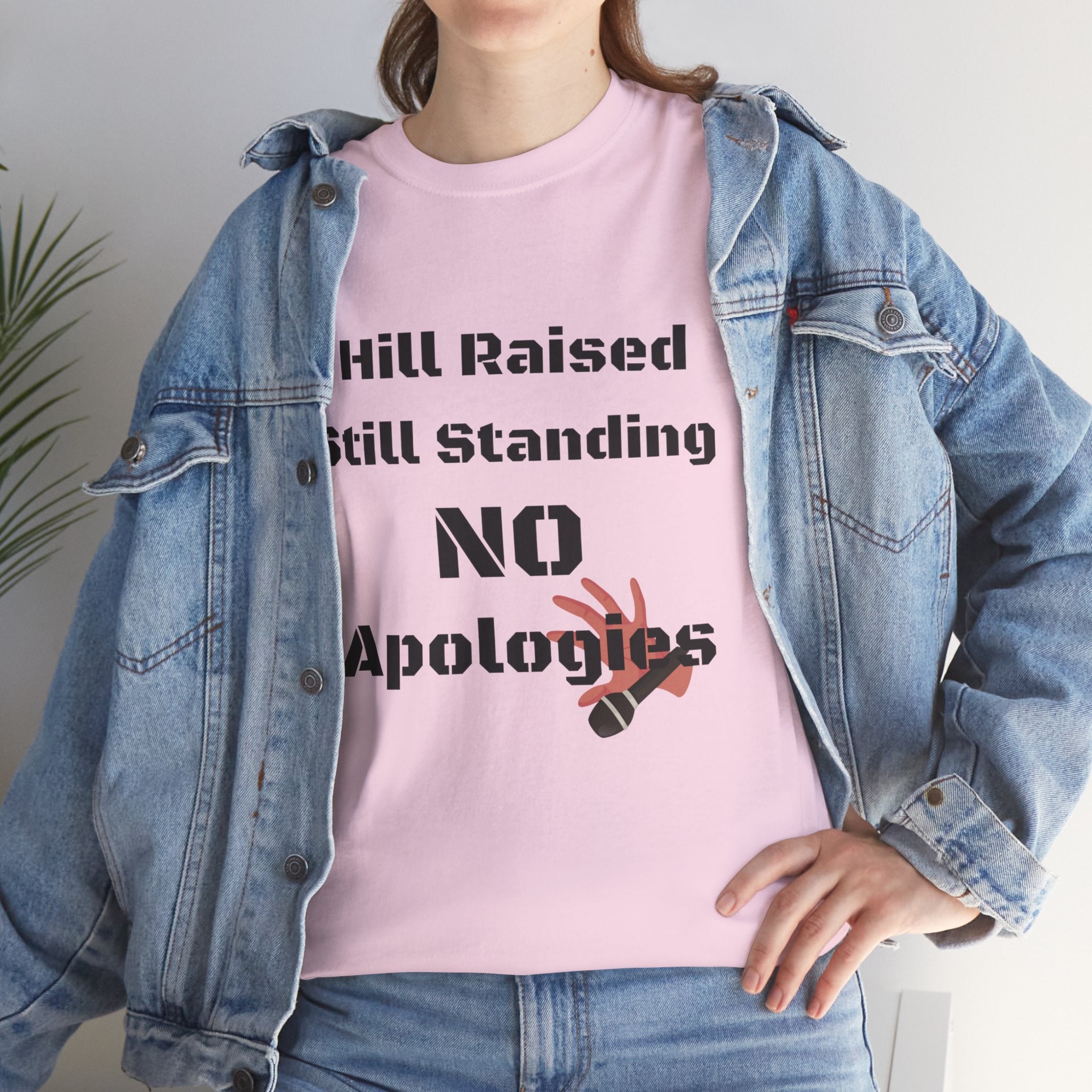 T-Shirt — “Hill Raised Still Standing NO Apologies” Inspirational Graphic Tee