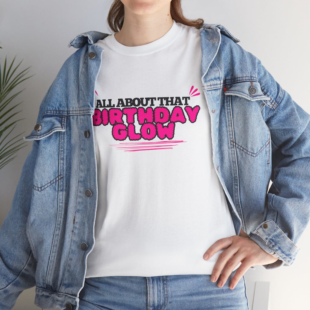 Birthday Glow Tee — "All About That Birthday Glow" Graphic Shirt