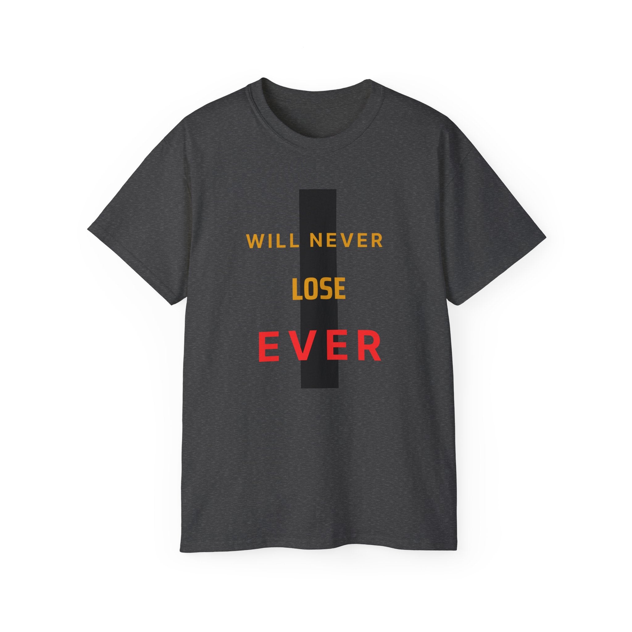 Motivational Graphic Tee — "Will Never Lose Ever" Inspirational Cotton Shirt
