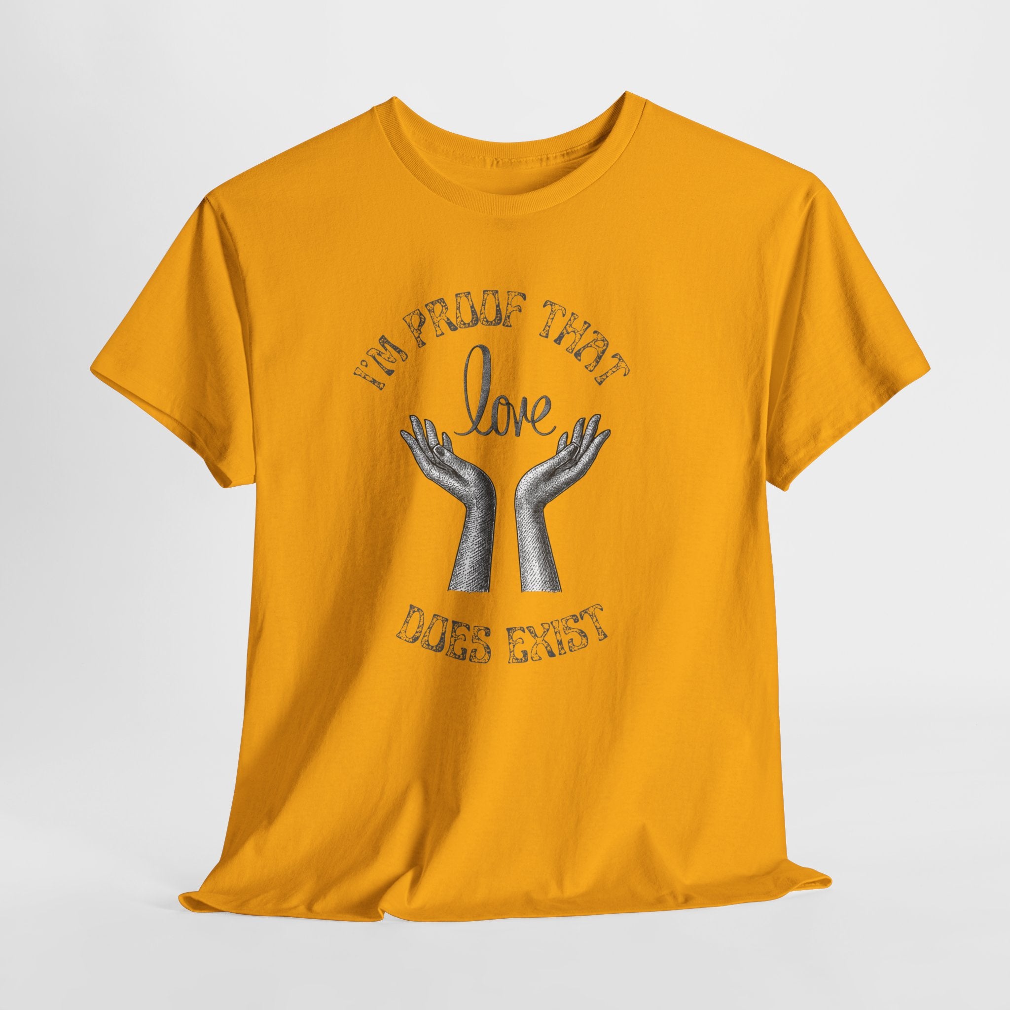 Love Exists T-Shirt — 'I’m Proof That Love Does Exist' Graphic Tee