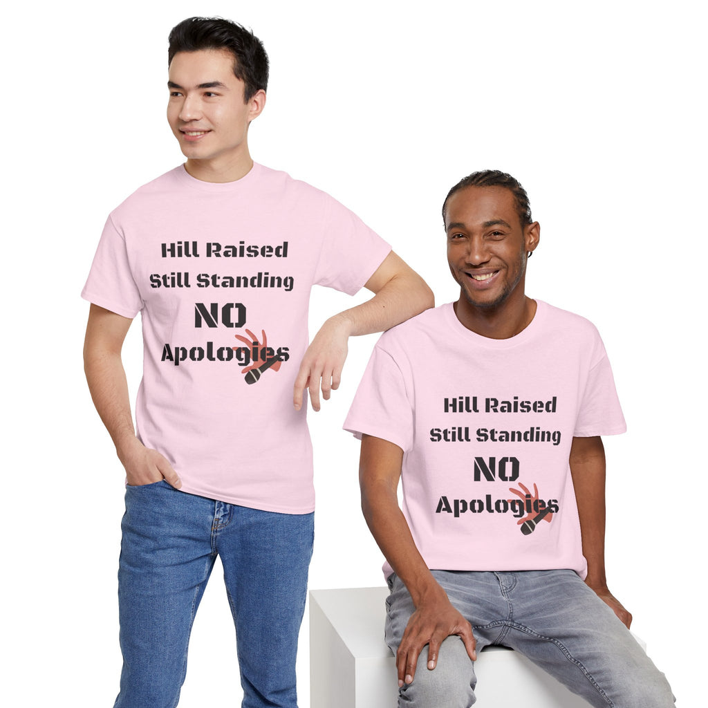 T-Shirt — “Hill Raised Still Standing NO Apologies” Inspirational Graphic Tee