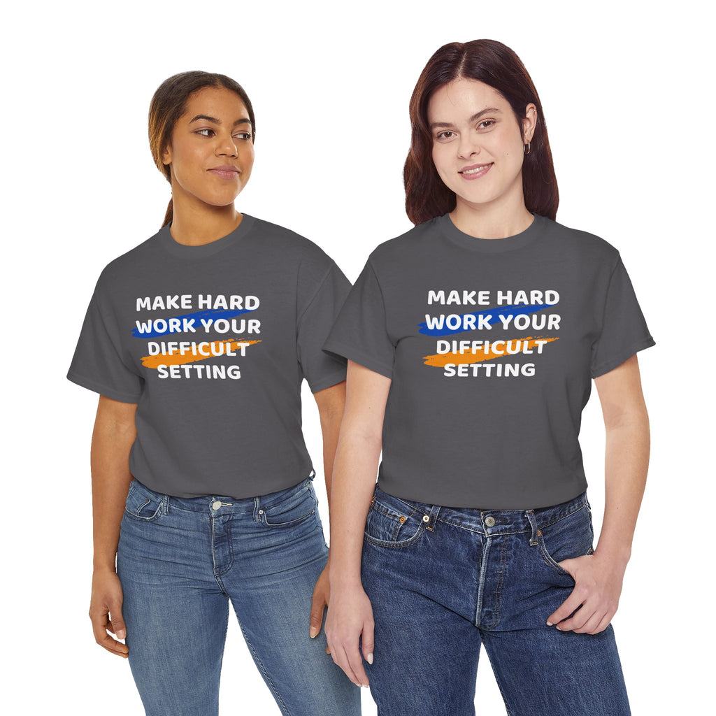 Motivational Tee — “Make Hard Work Your Difficult Setting” Graphic Shirt