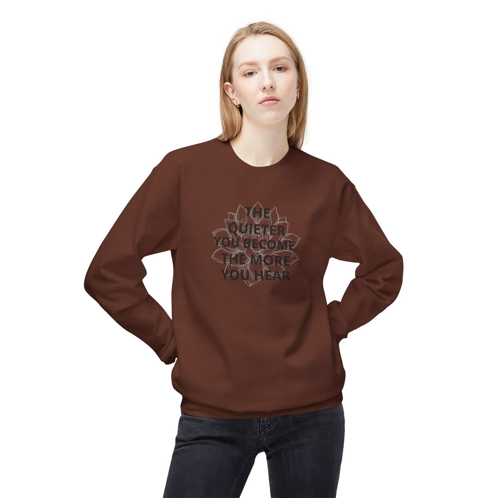 Crewneck Sweatshirt — “The Quieter You Become, The More You Hear” Minimal Quote