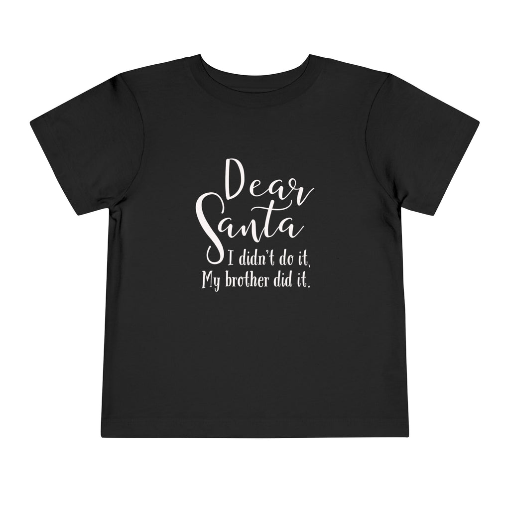 Dear Santa I Didn’t Do It My Brother Did Toddler Christmas T-Shirt