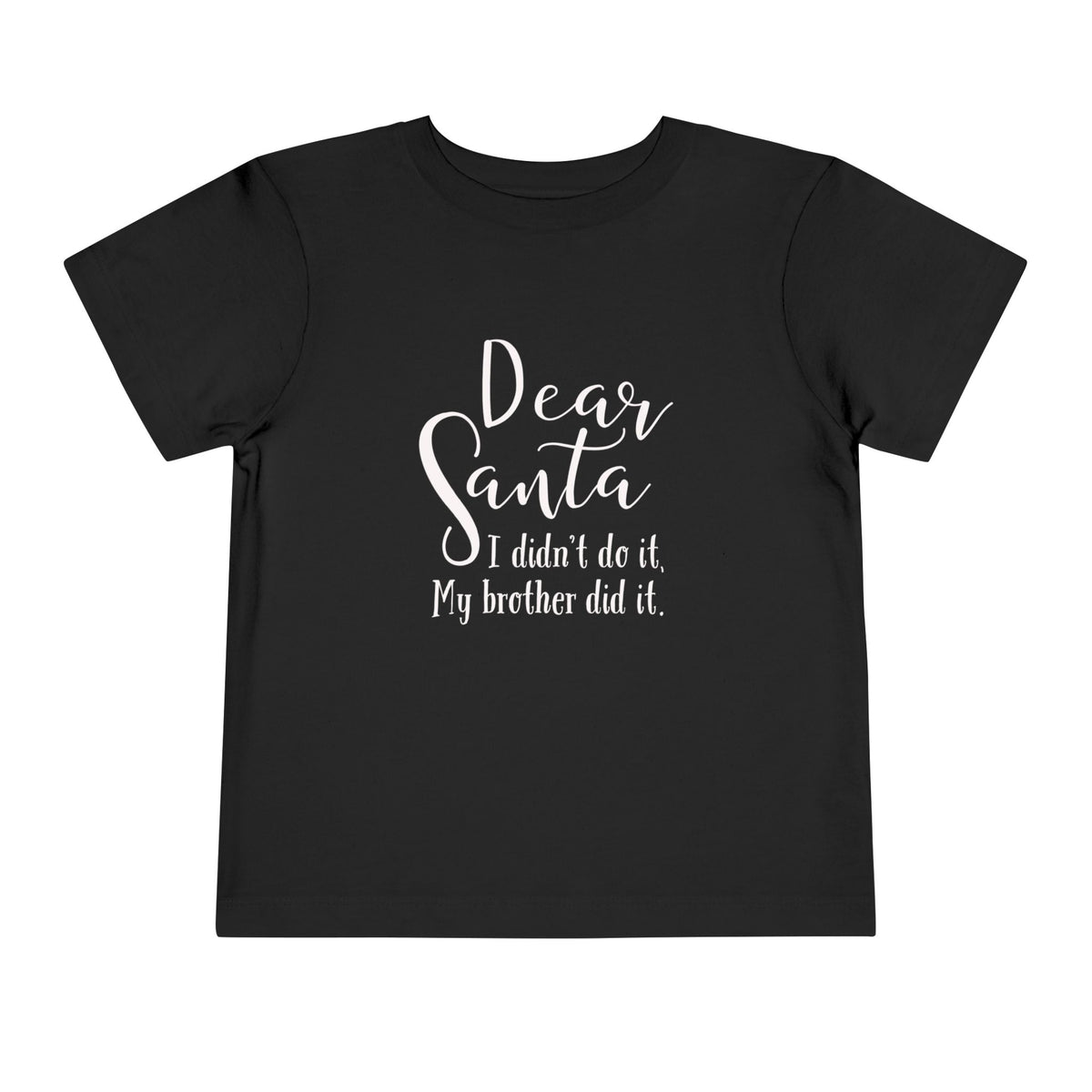 Dear Santa I Didn’t Do It My Brother Did Toddler Christmas T-Shirt