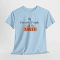 Aunty Tee — "My Favorite People Call Me Aunty" Casual White T-Shirt