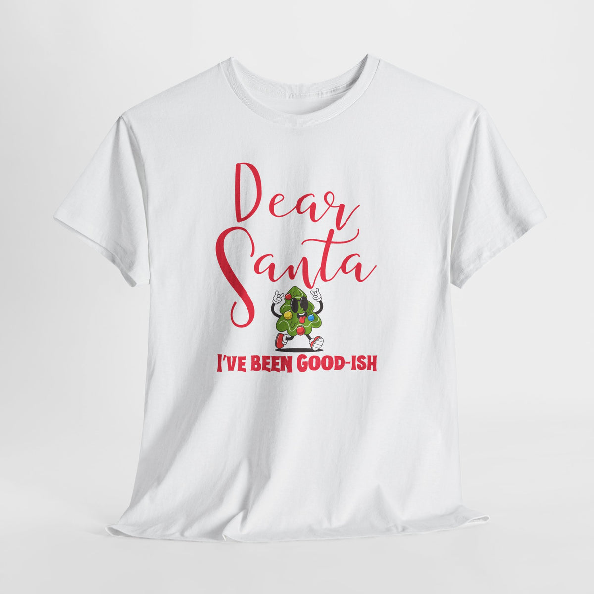 Dear Santa I’ve Been Good-Ish Christmas T-Shirt