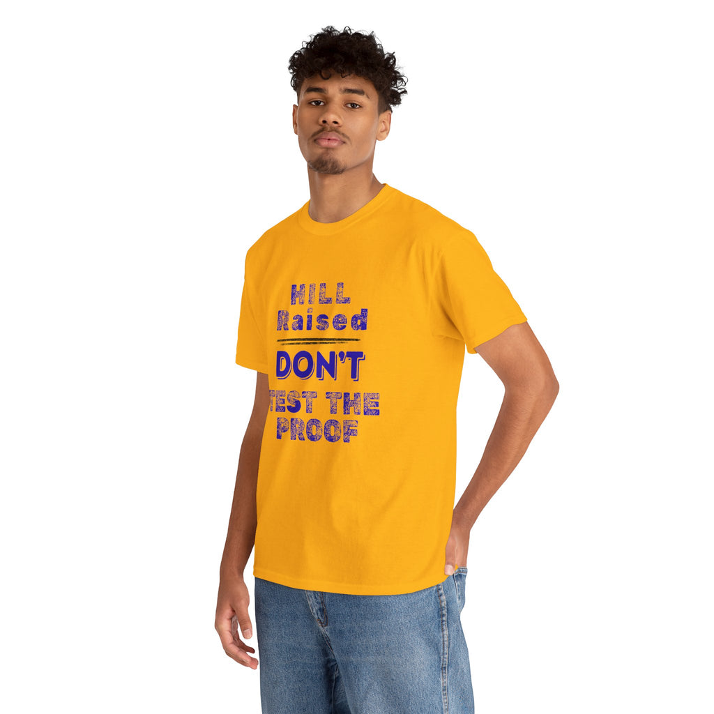 Hill Raised "Don't Test the Proof" T-Shirt