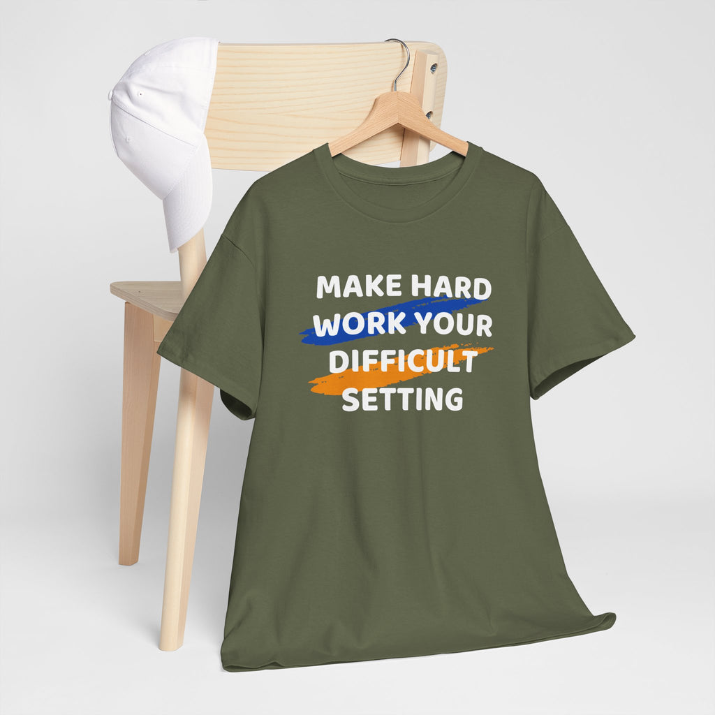 Motivational Tee — “Make Hard Work Your Difficult Setting” Graphic Shirt