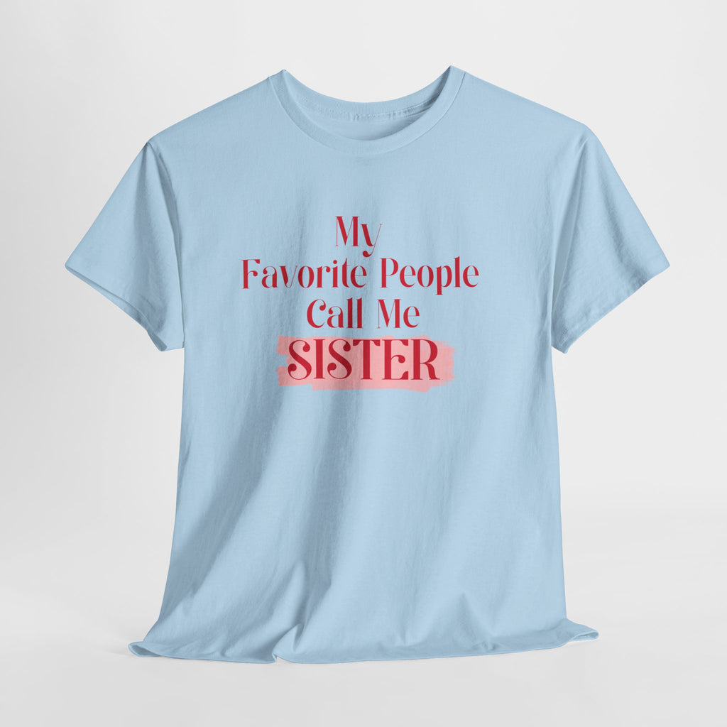 Sister T-Shirt – "My Favorite People Call Me SISTER" Pink Graphic Tee