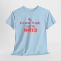 Sister T-Shirt – "My Favorite People Call Me SISTER" Pink Graphic Tee